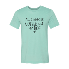 All I Need Is Coffee And My Dog shirt (Color: Heather Mint, size: 3XL)
